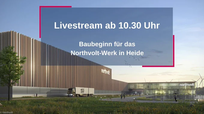 Livestream ab 10.30 Uhr: Baubeginn für das Northvolt-Werk in Heide. 