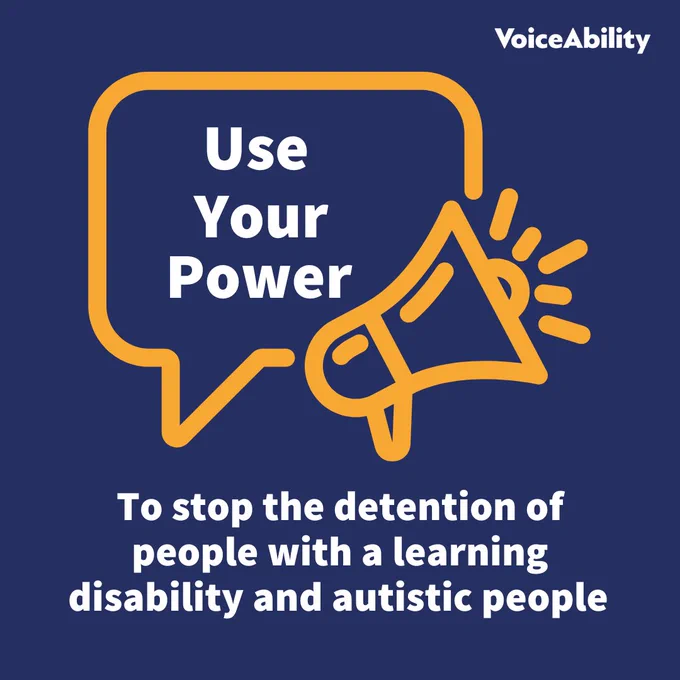 A dark blue graphic with white text, which reads: Use Your Power to stop the detention of people with a learning disability and autistic people. Use Your Power is written inside a yellow speech bubble with a megaphone. VoiceAbility logo is in the top right. Hashtag UseYourPower is at the bottom.
