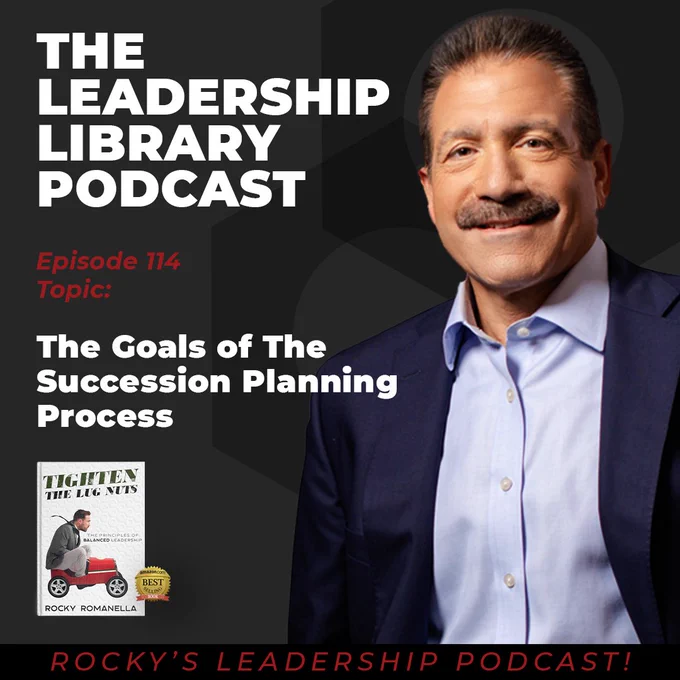 The goals of the succession planning process. Rocky Romanella's leadership library podcast.