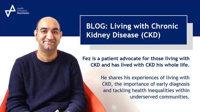BLOG: Living with Chronic Kidney Disease (CKD)
Fez is a patient advocate for those living with CKD and has lived with CKD his whole life. He shares his experiences of living with CKD, the importance of early diagnosis and tackling health inequalities within undeserved communities.