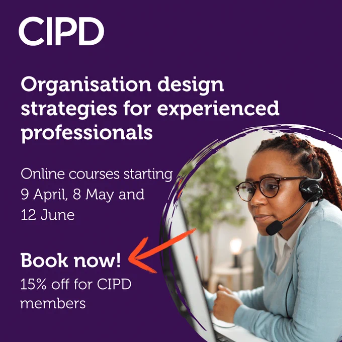 In this image from the CIPD there is a woman intently involved in an online training session. She's wearing glasses and a headset with a mic. The text reads: Organisation design strategies for experienced professionals. Online courses starting 9 April, 8 May and 12 June. Book now! 15% off for CIPD members.