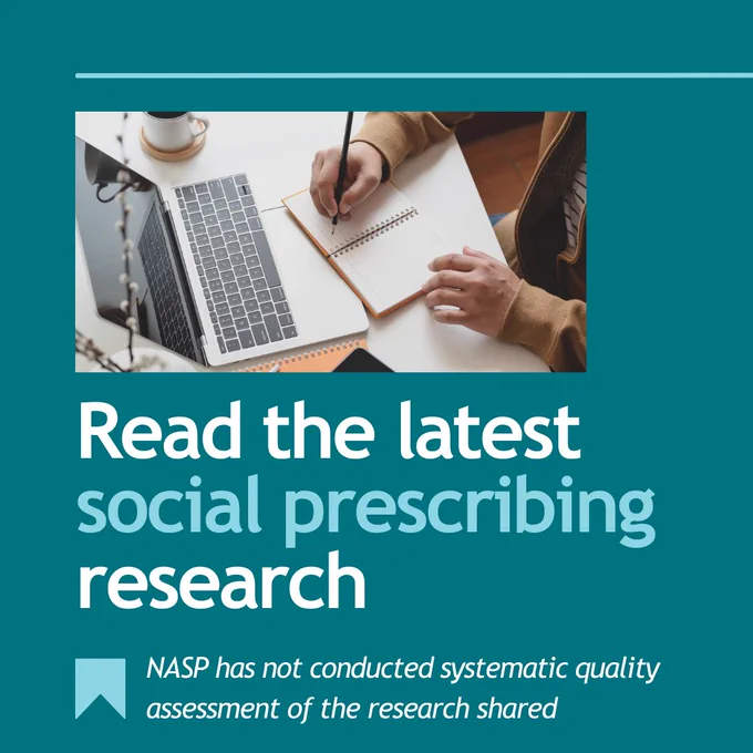 Image of person sitting at desk making notes in front of their laptop.
Graphic reads: Read the latest social prescribing research. NASP has not conducted systematic quality assessment of the research shared