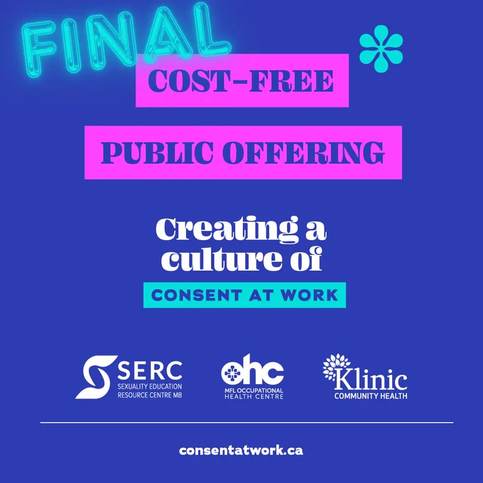 white and pink text over a blue background 

FINAL Cost-Free Public Offering 

Creating a Culture of Consent at Work 

SERC logo
MFL Occupational Health Centre logo 
Klinic Community Health logo 