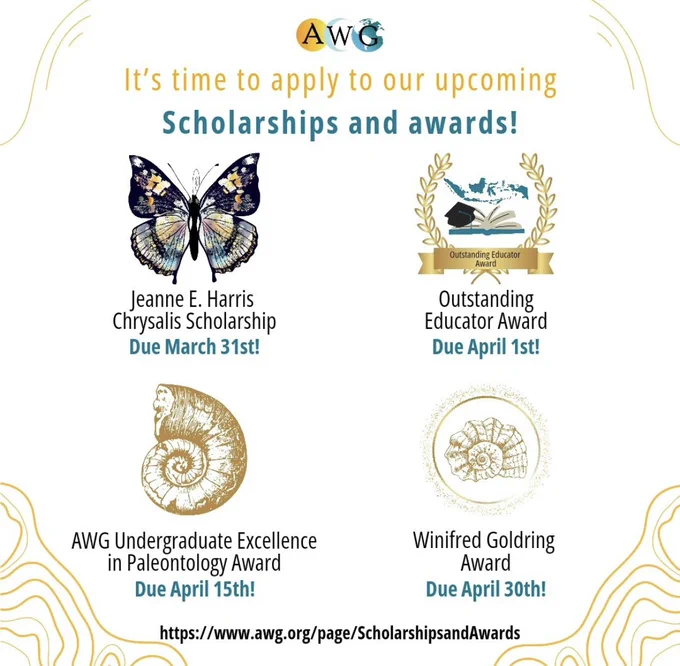 A graphic from the Association for Women Geoscientists showing upcoming scholarships and awards. Included text reads, "It's time to apply to our upcoming scholarships and awards! Jeanne E. Harris Chrysalis Scholarship: Due March 31st! Outstanding Educator Award: Due April 1st! AWG Undergraduate Excellence in Paleontology Award: Due April 15th! Winifred Goldring Award: Due April 30th!"