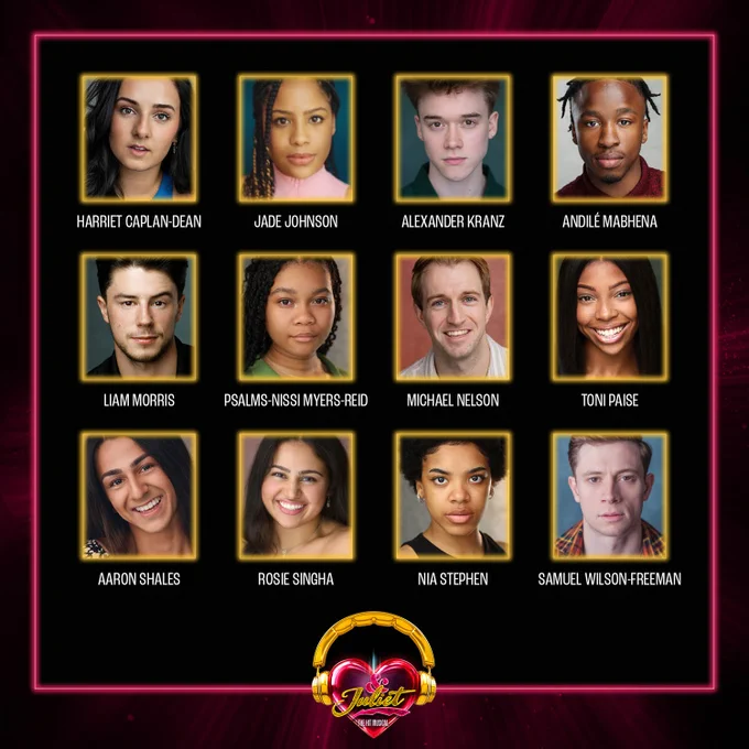 A black background with a pink frame and the logo for & Juliet at the bottom. Headshots inside this for each of the cast: Harriet Caplan-Dean, Jade Johnson, Alexander Kranz, Andilé Mabhena, Liam Morris, Psalms-Nissi Myers-Reid, Michael Nelson, Toni Paise, Aaron Shales, Rosie Singha, Nia Stephen, and Samuel Wilson-Freeman.