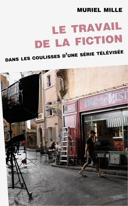 Le travail de la fiction : dans les coulisses d’une série télévisée