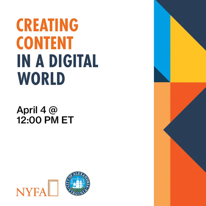 Text-based graphic that reads: "Creating Content in a Digital World. April 4 @ 12:00 PM ET" with the NYFA and City of Alexandra Virginia logos at the bottom
