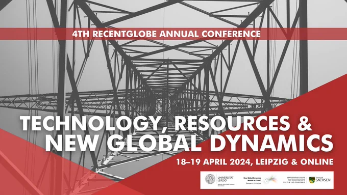 Grafik mit Informationen zur 4. Jahrestagung des ReCentGlobe. Titel: Technology, Resources & New Global Dynamics. 18.-19. April 2024, in Leipzig und Online. Logos: Research Centre Global Dynamics, New Global Dynamics Research Initiative, Staatsministerium für Wissenschaft, Kultur und Tourismus des Freistaat Sachsen. Im Hintergrund ist ein Foto mit Blick von unten nach oben ins Innere eines Hochspannungsmastes.