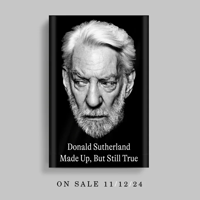 Book cover of "Made Up, But Still True" by Donald Sutherland. Text reads: ON SALE 11/12/24