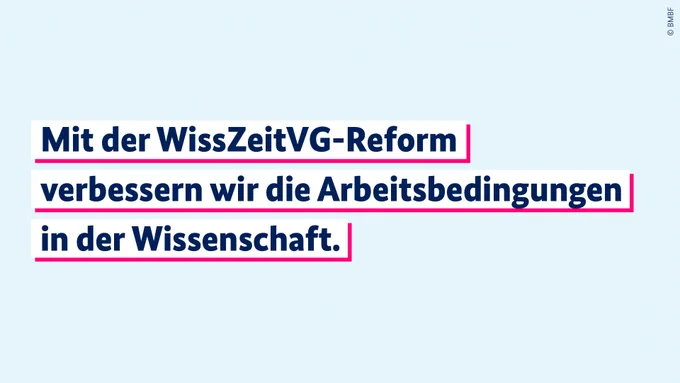 Mit der WissZeitVG-Reform verbessern wir die Arbeitsbedingungen in der Wissenschaft. 