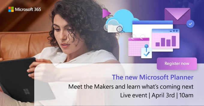 Person using tablet. Text reads "The new Microsoft Planner. Meet the Makers and learn what's coming next. Live event, April 3, 10 A M."