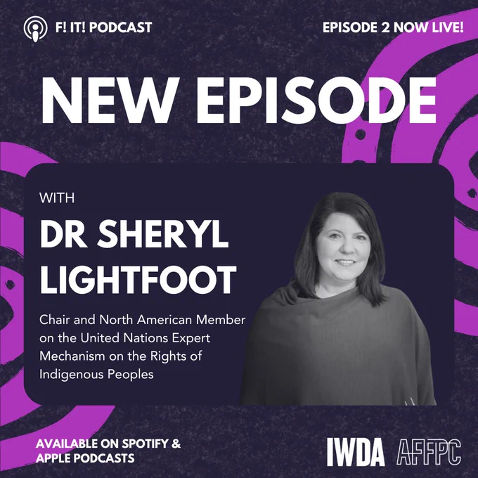 F! It! Podcast episode 2 is now live with Dr Sheryl Lightfoot, Chair and North American Member on the United Nations Expert Mechanism on the Rights of Indigenous Peoples. Available on Spotify and Apple Podcasts. Logo: International Women's Development Agency and Australian Feminist Foreign Policy Coalition. 