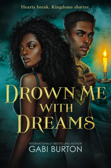 Cover of Drown Me With Dreams by Gabi Burton. Tagline reads: hearts break. kingdoms shatter. Depicts Black girl in a green dress facing away, turning to look over her shoulder. Behind her is a Black boy holding a candle