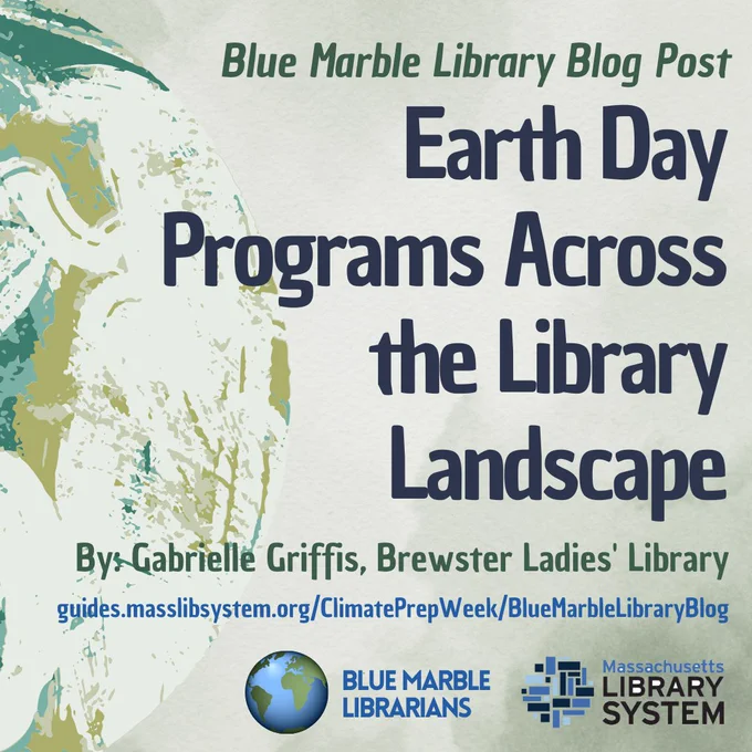 Blue Marble Library Blog Post Earth Day Programs Across the Library Landscape by Gabrielle Griffis 