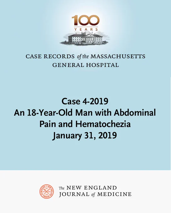 100 Years of Case Records of the Massachusetts General Hospital 

Case 4-2019 
An 18-Year-Old Man with Abdominal  Pain and Hematochezia 
January 31, 2019 