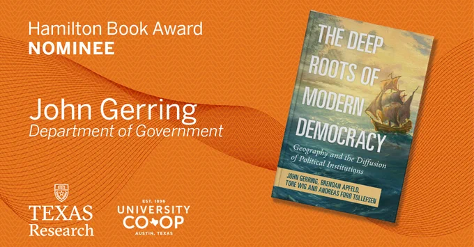 Image is of Hamilton Book Award Nominee  John Gerring’s book, The Deep Roots of Modern Democracy: Geography and the Diffusion of Political Institutions. 