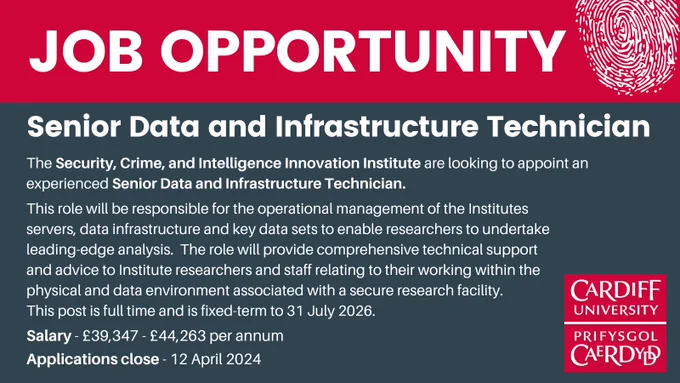 Job opportunity: Senior Data and Infrastructure Technician.
The Security, Crime, and Intelligence Innovation Institute are looking to appoint an experienced Senior Data and Infrastructure Technician. This role will be responsible for the operational management of the Institutes servers, data infrastructure and key data sets to enable researchers to undertake leading-edge analysis.  The role will provide comprehensive technical support and advice to Institute researchers and staff relating to their working within the physical and data environment associated with a secure research facility.
This post is full time and is fixed-term to 31 July 2026. Salary - £39,347 - £44,263 per annum. Applications close - 12 April 2024.