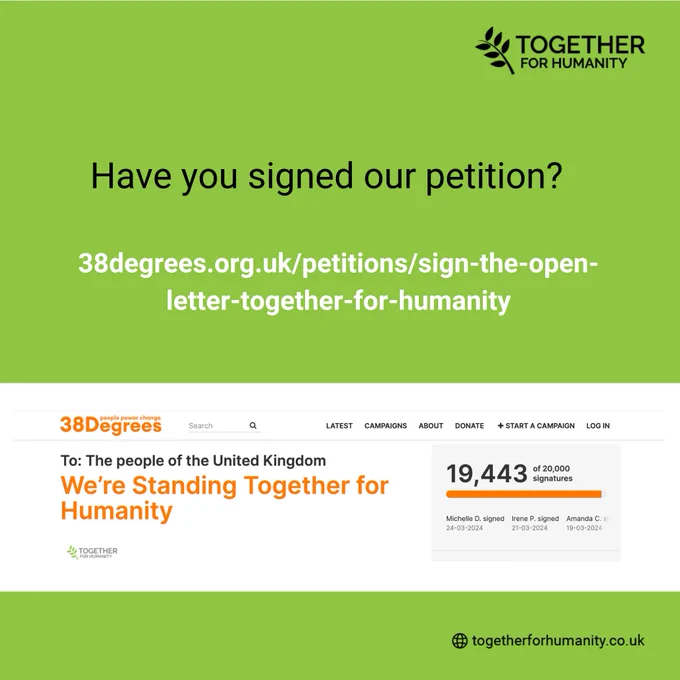A promotional image asking, 'Have you signed our petition?' with a URL to the petition page on '38degrees.org.uk.' The lower half of the image is a screenshot from the 38 Degrees website showing the petition titled 'We’re Standing Together for Humanity' addressed to the people of the United Kingdom. The petition has 19,443 of 20,000 needed signatures. The logos for 'TOGETHER FOR HUMANITY' and the website 'togetherforhumanity.co.uk