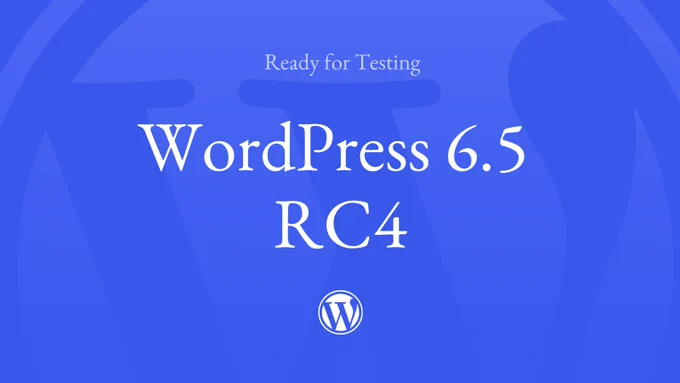 Blue background with the WordPress logo peaking out, and the words in white text that read: Ready for testing, WordPress 6.5 RC4