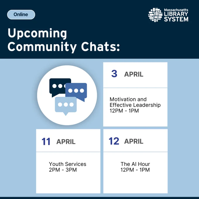 Text reading: "Upcoming Community Chats. 

April 3, Motivation and Effective Leadership, 12PM - 1PM. 

April 11, Youth Services, 2PM - 3PM. 

April 12, The AI Hour, 12PM - 1PM."