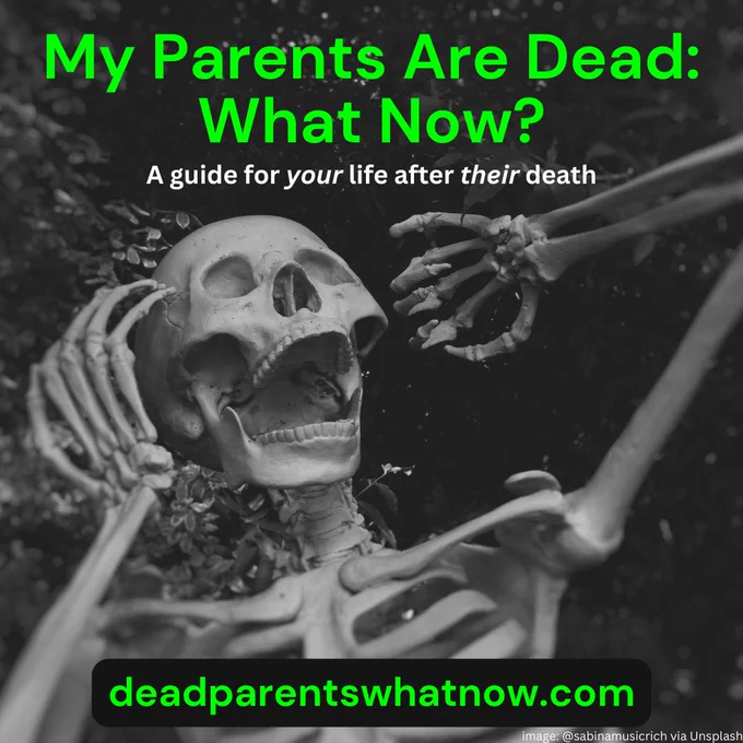 An image of a terrified skeleton, its hands up by its screaming skull - sort of like in the Home Alone movies. The text reads: My Parents Are Dead: What Now? A guide for your life after their death. Deadparentswhatnow.com