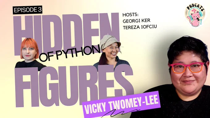 Poster for new pypodcats episode in hte hidden figures of python series. Pictures of:
- guest: Vicky Twomey-Lee
- hosts: Tereza Iofciu, Georgi Ker

logo of pypodcats in to right corner