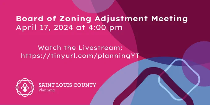 Board of Zoning Adjustment Meeting April 17, 2024 at 4:00pm. Watch the livestream on the Planning Department's YouTube page. Saint Louis County Planning logo.