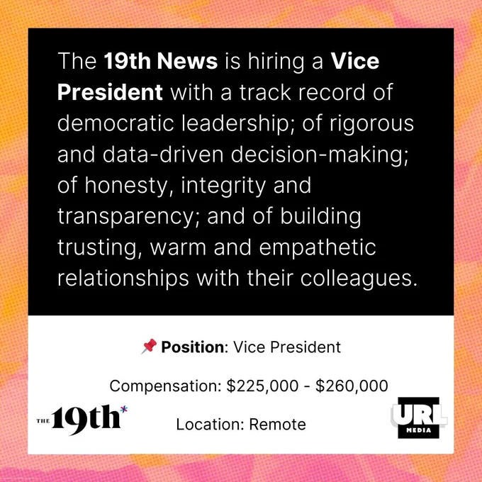 Text about the details of the remote Vice President job at The 19th News. Compensation $225,000-$260,000