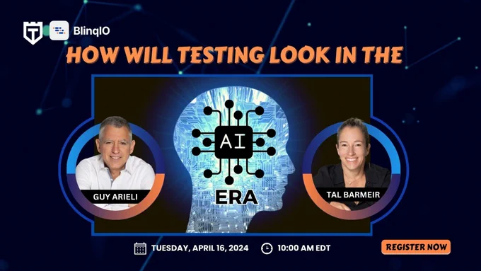 How Will Testing Look in the AI Era? FREE Training Session by TestGuild with Tal Barmeir and Guy Arieli from BlinqIO