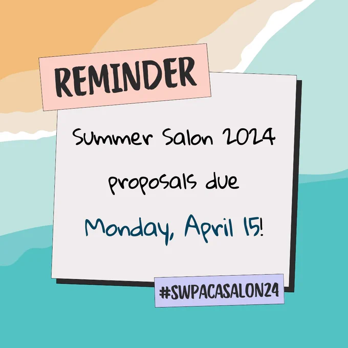 A background graphic of waves washing up to the sand, with a post-it note on top. "Reminder: Summer Salon 2024 proposals due Monday, April 15! #SWPACASalon24"
