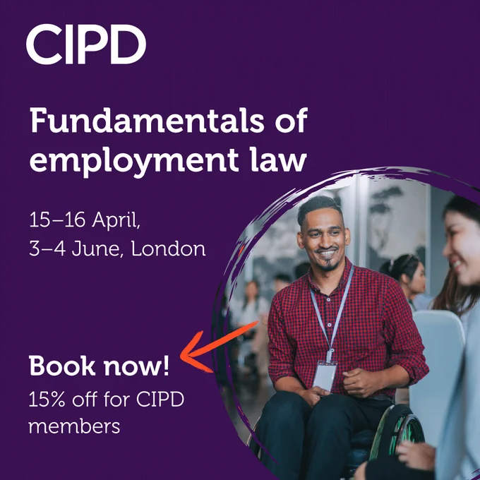 The image from the CIPD shows a smiling man wearing a lanyard. He is in a wheelchair and talking to a female colleague. The text reads: Fundamentals of employment law, 15-16 April, 3-4 June, London. Book now! 15% off for CIPD members.