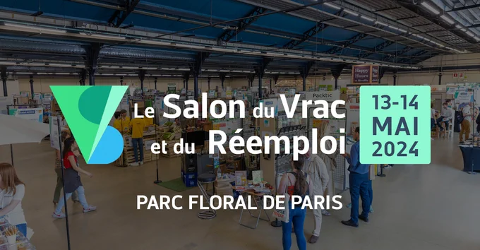 Le Salon du Vrac et du Réemploi au Parc Floral de Paris, les 13 et 14 mai 2024.  