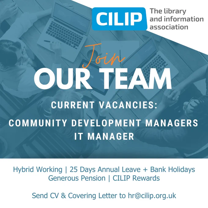 "Join our Team
Current Vacancies: Community Development Managers and IT Manager.  
Hybrid working, 25 days annual leave plus bank holidays, generous pension, CILIP rewards.  To apply send CV and cover letter to hr@cilip.org.uk"