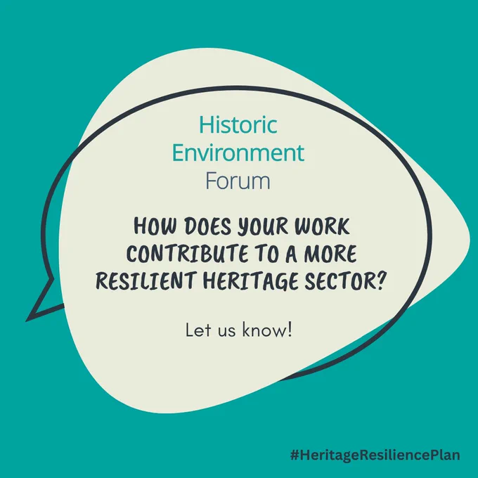 Infographic image shows an enlarged quote bubble and reads "Historic Environment Forum How does your work contribute to a more resilient heritage sector? Let us know! #HeritageResiliencePlan"