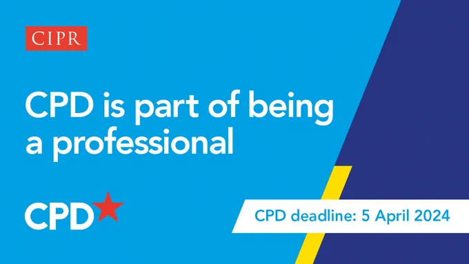 CIPR logo top left. Headline: CPD is part of being a professional. CPD logo. Sub heading: CPD deadline: 5 April 2024.