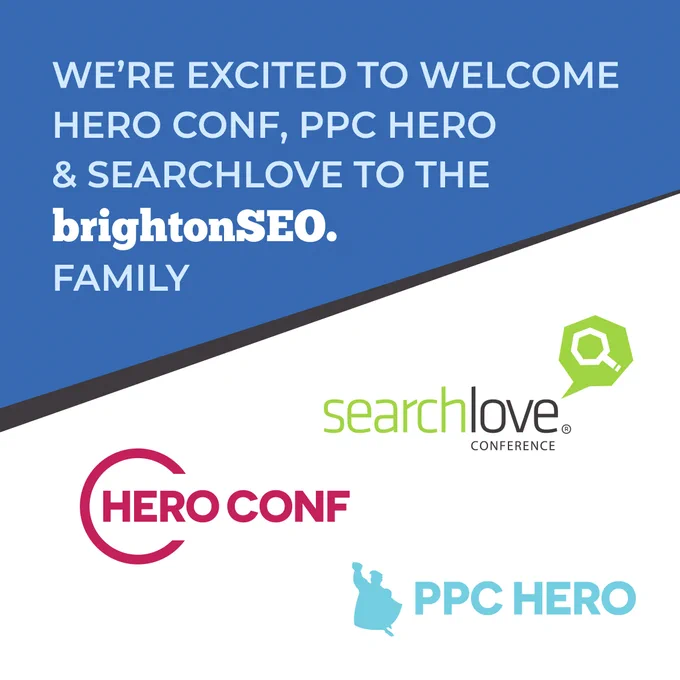 We're excited to welcome Hero Conf, PPC Hero & SearchLove to the brightonSEO family