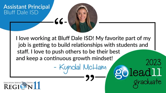Kyndal McHam — Assistant Principal • Bluff Dale ISD. "I love working at Bluff Dale ISD! My favorite part of my job is getting to build relationships with students and staff. I love to push others to be their best and keep a continuous growth mindset!" At the top is a photo of Kyndal, and an ESC Region 11 and GoTeach11 logo are at the bottom. 