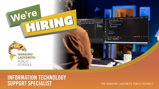"We're Hiring" NLPS logo top right
Image over a person's shoulder of 2 computer screens sided by side with code on them. On an orange and salmon wash of colour-" Information Technology Support Specialist for Nanaimo Ladysmith Public Schools"
