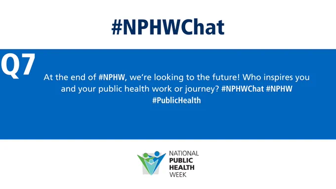 Q7 At the end of #NPHW, we’re looking to the future! Who inspires you and your public health work or journey? #NPHWChat #PublicHealth