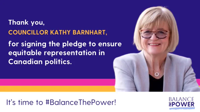 A graphic for the Balance the Power campaign featuring a photo of councillor Kathy Barnhart who has signed the pledge to ensure equitable representation in Canadian politics. At the bottom of the graphic, it reads "It's time to #BalanceThePower!"