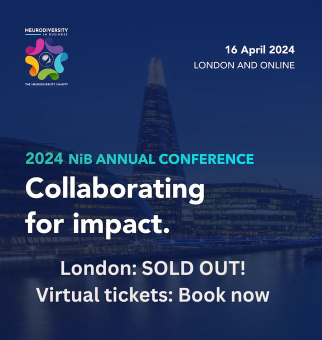 An image with a blue background with Neurodiversity in Business Logo and white text ‘2024 NiB Annual Conference, Collaborating for Impact. London: SOLD OUT! Virtual Tickets: Book Now.