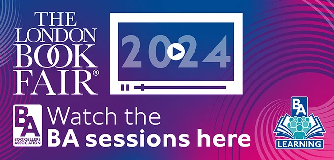 A purple and pink graphic featuring the London Book Fair, Booksellers Association, National Book Tokens, Batch and BA Learning logos. 

The text says: Watch the BA sessions here. 