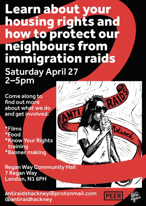 Text in white against red and black background, accompanied by image of person holding a megaphone. 

Learn about your housing rights and how to protect our neighbours from immigration raids

Saturday April 27 2-5pm

Come along to find out more about what we do and get involved.

*Films
*Food
*Know Your Rights training
*Banner making

Regan Way Community Hall 7 Regan Way London, N1 6PH

antiraidshackney@protonmail.com @antiraidhackney
