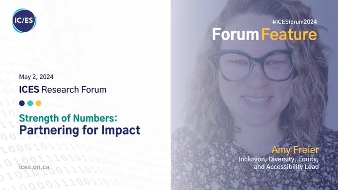 May 2, 2024
ICES Research Forum
Strength of Numbers: Partnering for Impact
#ICESforum2024
Forum Feature
Amy Freier
Inclusion, Diversity, Equity, and Accessibility Lead 

Photo of Amy Freier