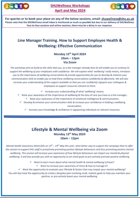 Image of a flyer/poster with the SHUWellness workshop information for April and May 2024.

- Line Manager Training. How to support employee health & wellbeing: effective communication. Monday 15th April 2024, 10am - 12pm, via Zoom

- Lifestyle & Mental Wellbeing. Monday 13th May 2024, 10am - 12pm, via Zoom

Places are FREE to staff working at Sheffield Hallam University and places can be booked by emailing us: shuwellness@shu.ac.uk or through a DM to our Twitter (X) page.