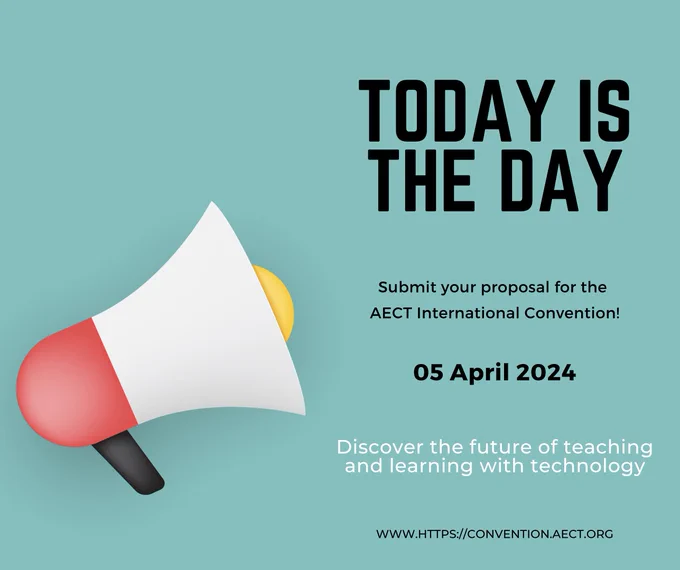 Green square graphic with a bullhorn with the following text

“Today is the Day
Submit your proposal for the AECT International Convention!
05 April 2024

Discover the future of teaching and learning with technology.
www.https://convention.aect.org”
