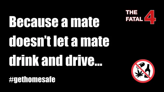 Images states 'Because a mate doesn't let a mate drink and drive' - Fatal 4 logo and hashtag 'get home safe' are included on a black background.