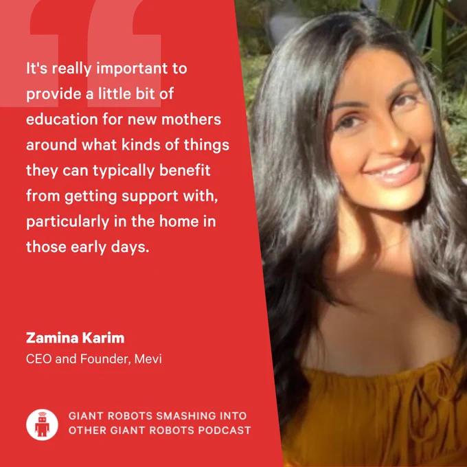 "It's really important to provide a little bit of education for new mothers around what kinds of things they can typically benefit from getting support with, particularly in the home in those early days." – Zamina Karim, CEO and Founder, Mevi