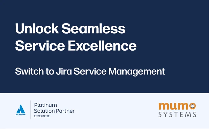 Unlock Seamless Service Excellence Switch to Jira Service Management Mumo Systems