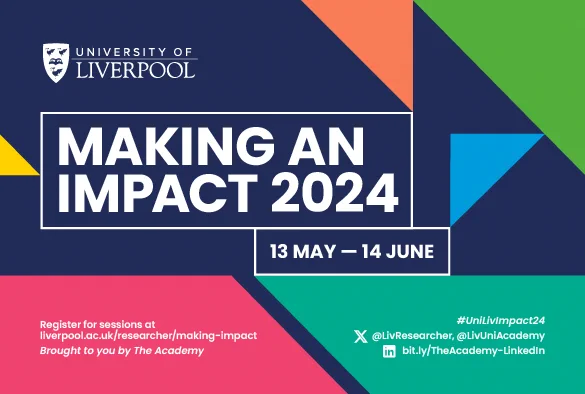 Banner image of University of Liverpool Making an Impact 2024, which runs from 13th May – 14th June 2024. Register for sessions at https://www.liverpool.ac.uk/researcher/making-impact/2024/ 